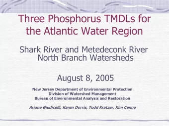 Three Phosphorus TMDLs for  the Atlantic Water Region  Shark River and Metedeconk River  North