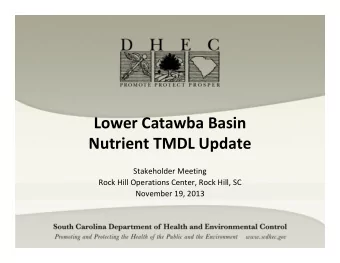Lower Catawba Basin Nutrient TMDL Update Stakeholder Meeting Rock Hill Operations Center, Rock