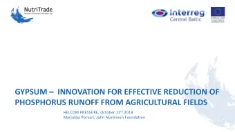 GYPSUM  INNOVATION FOR EFFECTIVE REDUCTION OF  PHOSPHORUS RUNOFF FROM AGRICULTURAL FIELDS HELCOM