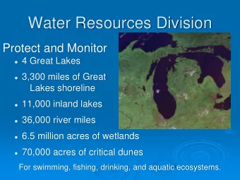 Water Resources Division Protect and Monitor  4 Great Lakes  3,300 miles of Great  Lakes