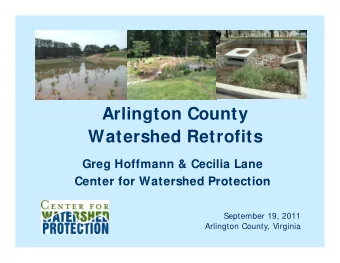 Arlington County  Arlington County  Watershed Retrofits  Greg Hoffmann &amp; Cecilia Lane  Center