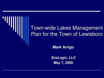 Town-wide Lakes Management  Plan for the Town of Lewisboro  Mark Arrigo  EcoLogic, LLC  May 7, 2009