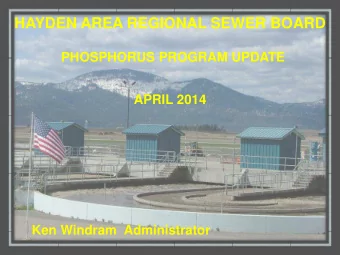 HAYDEN AREA REGIONAL SEWER BOARD  PHOSPHORUS PROGRAM UPDATE  APRIL 2014  Ken Windram  Administrator