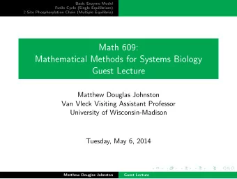 Math 609:  Mathematical Methods for Systems Biology  Guest Lecture  Matthew Douglas Johnston  Van