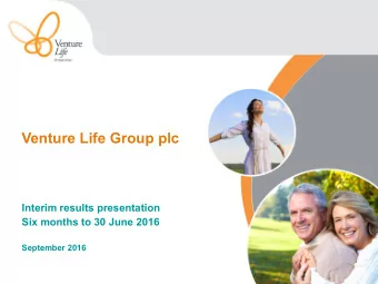 Venture Life Group plc  Interim results presentation  Six months to 30 June 2016  September 2016
