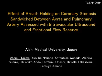 and Fractional Flow Reserve  Aichi Medical University, Japan  Atomu Tajima, Yusuke Nakano,