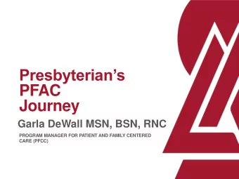 PFAC  Journey  Garla DeWall MSN, BSN, RNC  PROGRAM MANAGER FOR PATIENT AND FAMILY CENTERED  CARE