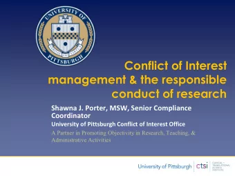 Conflict of Interest  management &amp; the responsible  conduct of research  Shawna J. Porter, MSW,