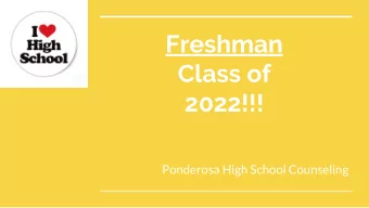 Freshman  Class of  2022!!!  Ponderosa High School Counseling  This is Your Time!  You are