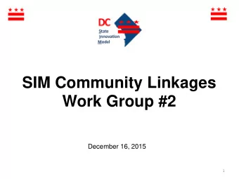 SIM Community Linkages Work Group #2  December 16, 2015  1  Agenda    Current and Envisioned