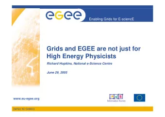 Grids and EGEE are not just for  High Energy Physicists  Richard Hopkins, National e-Science Centre