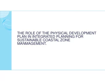 THE ROLE OF THE PHYSICAL DEVELOPMENT  PLAN IN INTEGRATED PLANNING FOR  SUSTAINABLE COASTAL ZONE