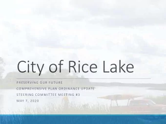 City of Rice Lake  PRESERVING OUR FUTURE  COMPREHENSIVE PLAN ORDINANCE UPDATE  STEERING COMMITTEE