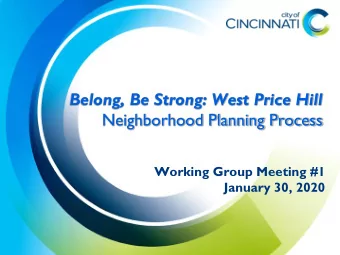 Belong, Be Strong: West Price Hill  Neighborhood Planning Process  Working Group Meeting #1