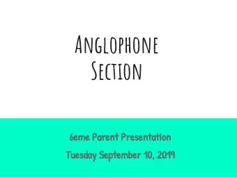Anglophone  Section  6eme Parent Presentation  Tuesday September 10, 2019  6e LL/HG Teaching Teams: