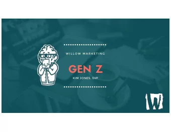 GEN Z  KIM JONES, SVP  A  A Little Ab  About  ut Me &amp; Willow  KIM JONES  WILLOW MARKETING