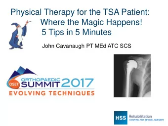 Physical Therapy for the TSA Patient:  Where the Magic Happens!  5 Tips in 5 Minutes  John