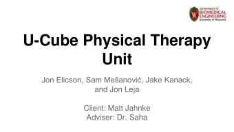 U-Cube Physical Therapy  Unit Jon Elicson, Sam Meanovi, Jake Kanack,  and Jon Leja  Client: