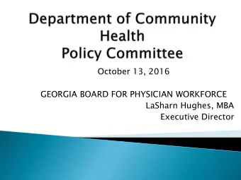October 13, 2016  GEORGIA BOARD FOR PHYSICIAN WORKFORCE  LaSharn Hughes, MBA  Executive Director