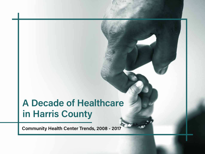 a decade of healthcare in harris county