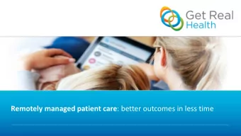 Remotely managed patient care : better outcomes in less time  We combine a world of new information