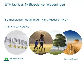 ETH facilities @ Bioscience, Wageningen  BU Bioscience, Wageningen Plant Research, WUR Ric de Vos,