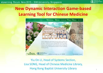 New Dynamic Interaction Game  based Learning Tool for Chinese Medicine Yiu On LI, Head of
