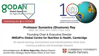 Professor Sumantra (Shumone) Ray  MBBS, MD, DNHE, MPH, FRSPH, FHEA, FACN  Founding Chair &amp;