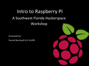 Intro  to  Raspberry  Pi    A  Southwest  Florida  Hackerspace    Workshop