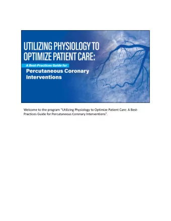 Welcome to the program Utilizing Physiology to Optimize Patient Care: A Best-  Practices Guide