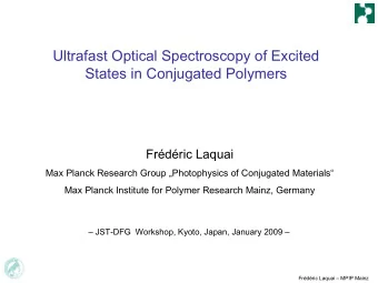 Ultrafast Optical Spectroscopy of Excited  States in Conjugated Polymers  Frdric Laquai  Max
