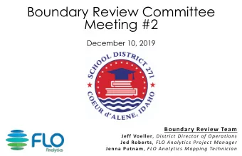 Boundary Review Committee  Meeting #2  December 10, 2019  Boundary Review Team Jeff Voeller ,