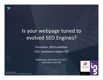 Is your webpage tuned to evolved SEO Engines? Presenter: @OmarKattan CSO, Sandstorm Digital FZE