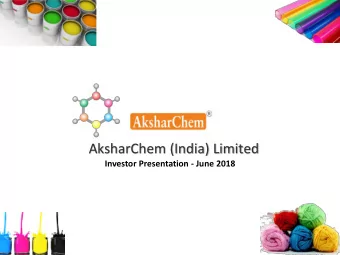AksharChem (India) Limited  Investor Presentation - June 2018  Safe Harbor This presentation and
