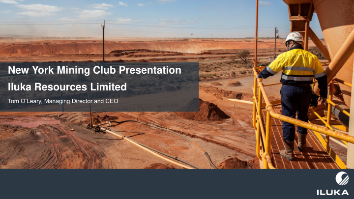 new york mining club presentation iluka resources limited