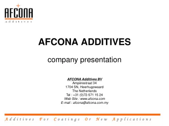 AFCONA ADDITIVES  company presentation  AFCONA Additives BV  Amprestraat 34  1704 SN,