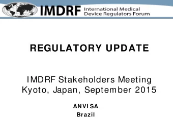 REGULATORY UPDATE  IMDRF Stakeholders Meeting Kyoto, Japan, September 2015  ANVI SA  Brazil