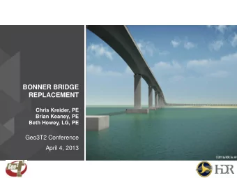 BONNER BRIDGE  REPLACEMENT  Chris Kreider, PE  Brian Keaney, PE  Beth Howey, LG, PE  Geo3T2