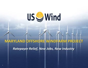 MARYLAND OFFSHORE WINDFARM PROJECT  Ratepayer Relief, New Jobs, New Industry  1  1  1  Maryland