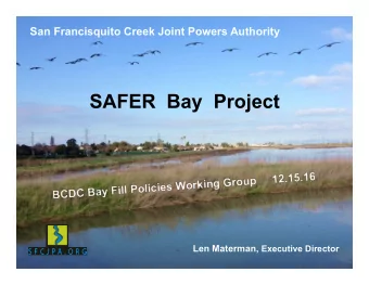 SAFER  Bay  Project Len Materman, Executive Director  San Francisquito Creek area  floodplains and
