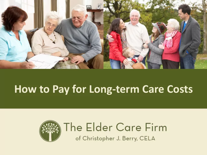 how to pay for long term care costs about me about me