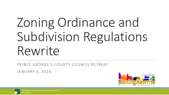 Zoning Ordinance and  Subdivision Regulations  Rewrite  PRINCE GEORGES COUNTY COUNCIL RETREAT