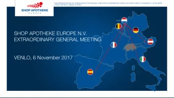 SHOP APOTHEKE EUROPE N.V.  EXTRAORDINARY GENERAL MEETING  VENLO, 6 November 2017  THIS PRESENTATION