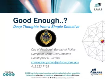 Good Enough..?  Deep Thoughts from a Simple Detective  City of Pittsburgh Bureau of Police