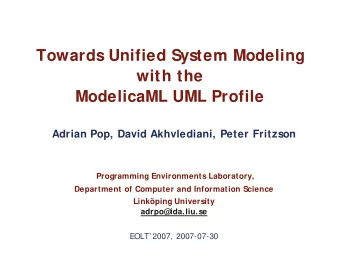 Towards Unified System Modeling  with the  ModelicaML UML Profile  Adrian Pop, David Akhvlediani,