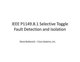 IEEE P1149.8.1 Selective Toggle Fault Detection and Isolation Steve Butkovich  Cisco Systems,