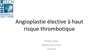 Angioplastie lective  haut  risque thrombotique  Philip Urban  Hpital de la Tour  Genve