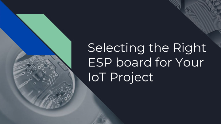selecting the right esp board for your iot project most
