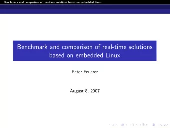 Benchmark and comparison of real-time solutions  based on embedded Linux  Peter Feuerer  August 8,