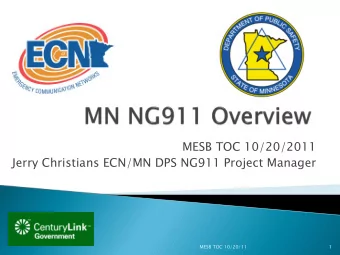 Jerry Christians ECN/MN DPS NG911 Project Manager  MESB TOC 10/20/11  1  Review of Programs Three